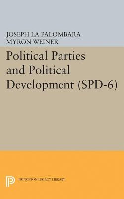 Political Parties and Political Development. (Spd-6) by La Palombara, Joseph