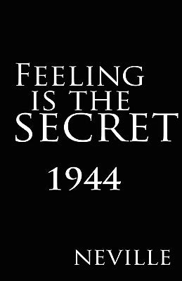 Feeling Is the Secret 1944 by Neville