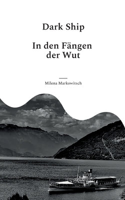 Dark Ship: In den Fängen der Wut by Markowitsch, Milena