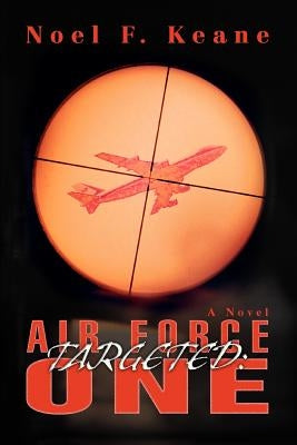 Targeted: Air Force One by Keane, Noel F.