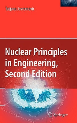 Nuclear Principles in Engineering by Jevremovic, Tatjana