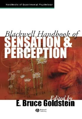 Blackwell Handbook of Sensation and Perception by Goldstein, E. Bruce