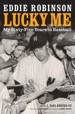 Lucky Me: My Sixty-Five Years in Baseball by Robinson, Eddie