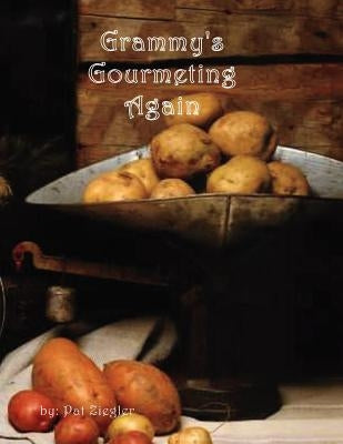 Grammy's Gourmeting Again by Pat, Ziegler