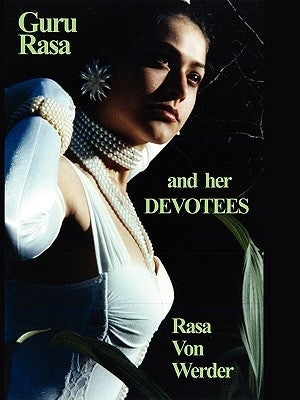 Guru Rasa and Her DEVOTEES by Werder, Rasa Von