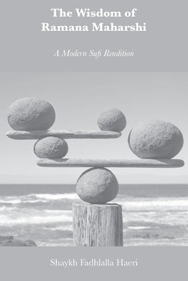 The Wisdom of Ramana Maharshi: A Modern Sufi Rendition by Haeri, Shaykh Fadhlalla