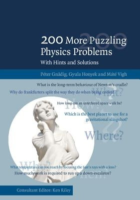 200 More Puzzling Physics Problems by Gn&#228;dig, P&#233;ter