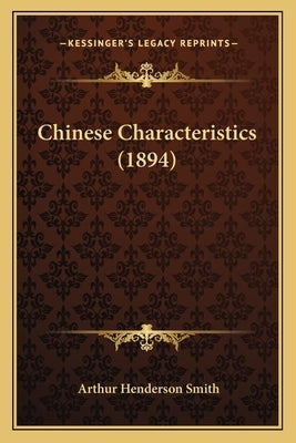 Chinese Characteristics (1894) by Smith, Arthur Henderson