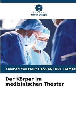 Der Körper im medizinischen Theater by Hassani Mze Hamadi, Ahamed Youssouf