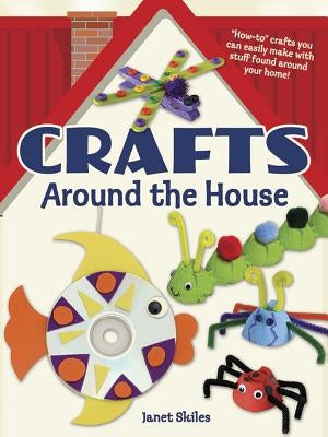 Crafts Around the House by Skiles, Janet