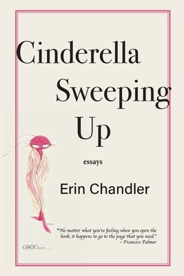 Cinderella Sweeping Up by Chandler, Erin