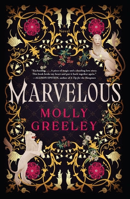Marvelous: A Novel of Wonder and Romance in the French Royal Court by Greeley, Molly