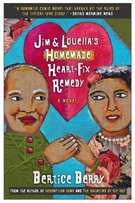 Jim and Louella's Homemade Heart-Fix Remedy by Berry, Bertice