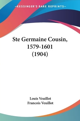 Ste Germaine Cousin, 1579-1601 (1904) by Veuillot, Louis