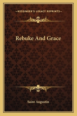 Rebuke and Grace by Saint Augustin