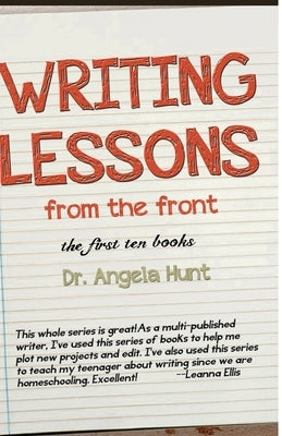 Writing Lessons from the Front: The First Ten Books by Hunt, Angela