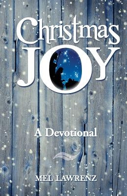 Christmas Joy: A Devotional by Lawrenz, Mel