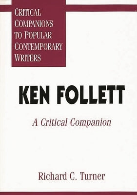Ken Follett: A Critical Companion by Follett, Ken