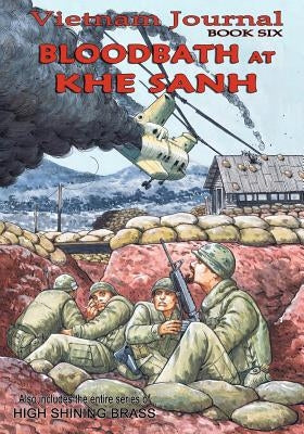 Vietnam Journal Book Six: Bloodbath at Khe Sanh by Lomax, Don