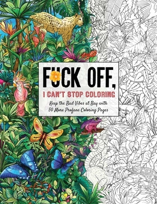 Fuck Off, I Can't Stop Coloring: Unwind with 50 Additional Obnoxiously Fun Swear Word Coloring Pages by Dare You Stamp Co