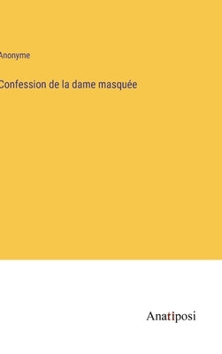 Confession de la dame masquée by Anonyme