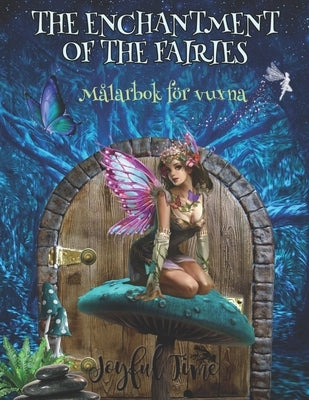 The enchantment of the fairies: Målarbok för vuxna. 50 avkopplande bilder. Antistressbok by Time, Joyful