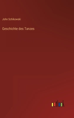 Geschichte des Tanzes by Schikowski, John