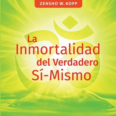 La Inmortalidad del Verdadero Sí-Mismo by Kopp, Zensho W.