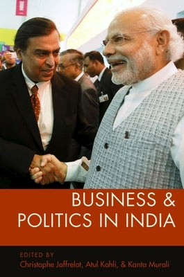 Business and Politics in India by Jaffrelot, Christophe