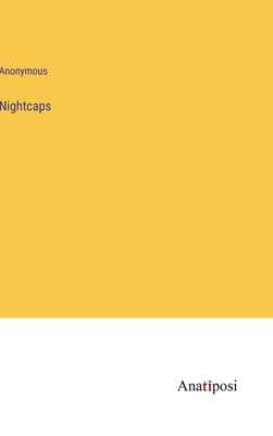 Nightcaps by Anonymous