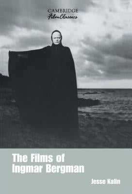 The Films of Ingmar Bergman by Kalin, Jesse