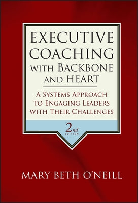Executive Coaching with Backbone and Heart by O'Neill, Mary Beth a.