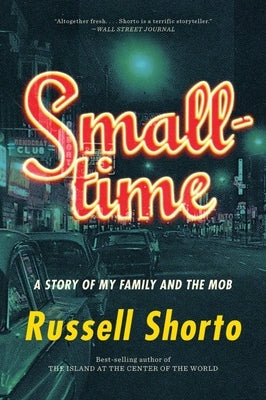 Smalltime: A Story of My Family and the Mob by Shorto, Russell