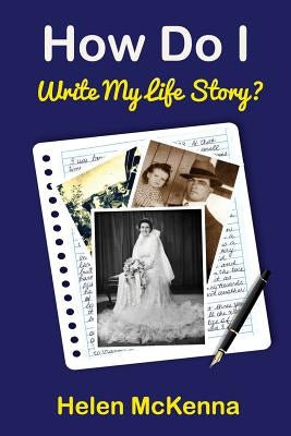 How Do I Write My Life Story? by McKenna, Helen