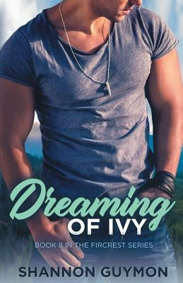 Dreaming of Ivy: Book 8 in the Fircrest Series by Guymon, Shannon