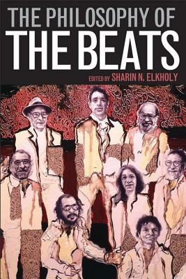 The Philosophy of the Beats by Elkholy, Sharin N.