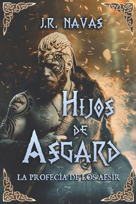 Hijos de Asgard: La Profecía de los Aesir by Navas, J. R.