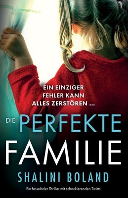 Die perfekte Familie: Ein fesselnder Thriller mit schockierenden Twists by Boland, Shalini