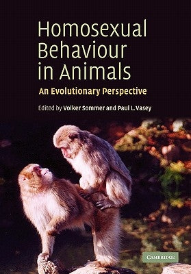 Homosexual Behaviour in Animals: An Evolutionary Perspective by Sommer, Volker