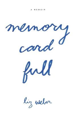 Memory Card Full by Weber, Liz