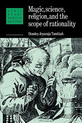 Magic, Science and Religion and the Scope of Rationality by Tambiah, Stanley J.