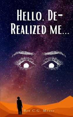 Hello, De-Realized me... by Moore, Ben C. G.