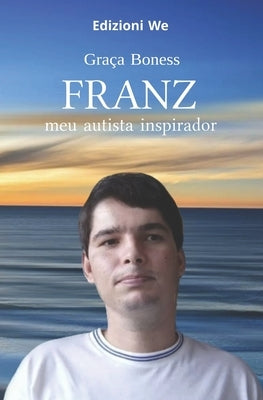 Franz: meu autista inspirador by Adivincula, Simona