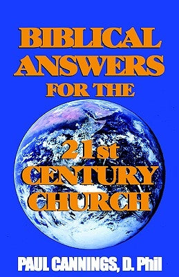 Biblical Answers For The 21st Century Church by Cannings, Paul