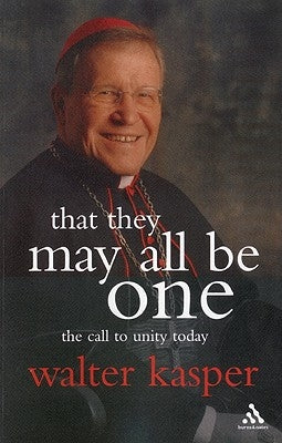 That They May All Be One by Kasper, Walter