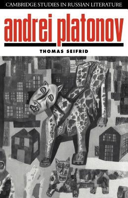 Andrei Platonov: Uncertainties of Spirit by Seifrid, Thomas