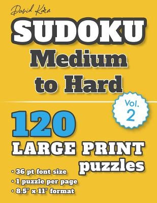 David Karn Sudoku - Medium to Hard Vol 2: 120 Puzzles, Large Print, 36 pt font size, 1 puzzle per page by Karn, David