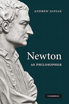 Newton as Philosopher by Janiak, Andrew
