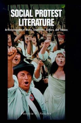 Social Protest Literature: An Encyclopedia of Works, Characters, Authors, and Themes by Netzley, Patricia