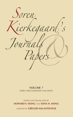 Søren Kierkegaard's Journals and Papers, Volume 7: Index and Composite Collation by Kierkegaard, Søren